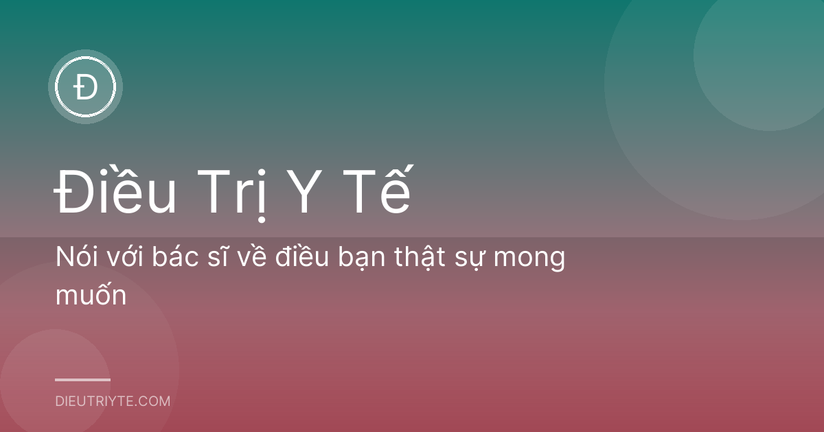 Nói với bác sĩ về điều bạn thật sự mong muốn